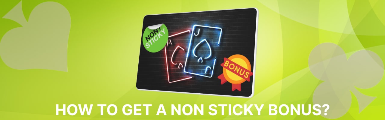 Get a non sticky bonus