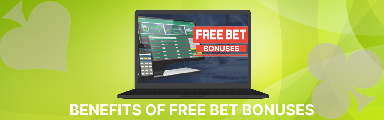 Benefits of free bets bonuses