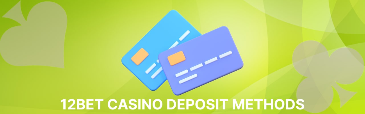 12Bet casino deposit methods