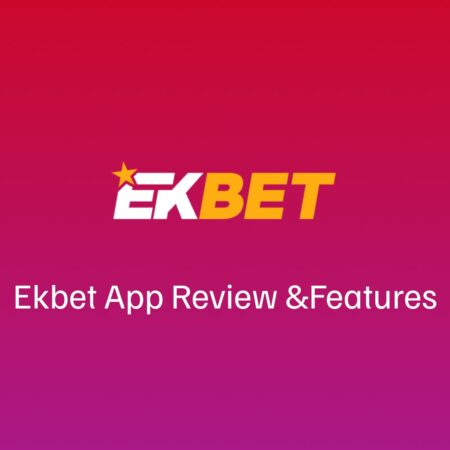 Ekbet App Review & Features