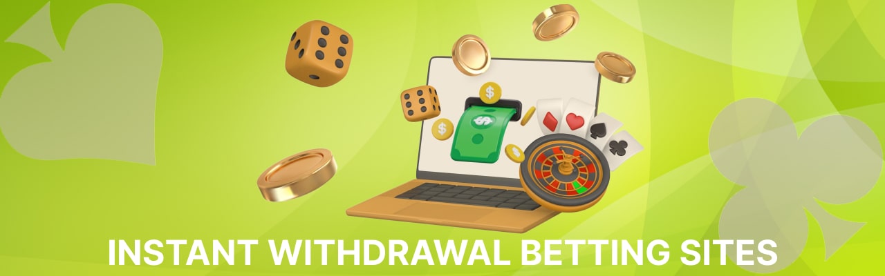 Instant withdrawal betting sites