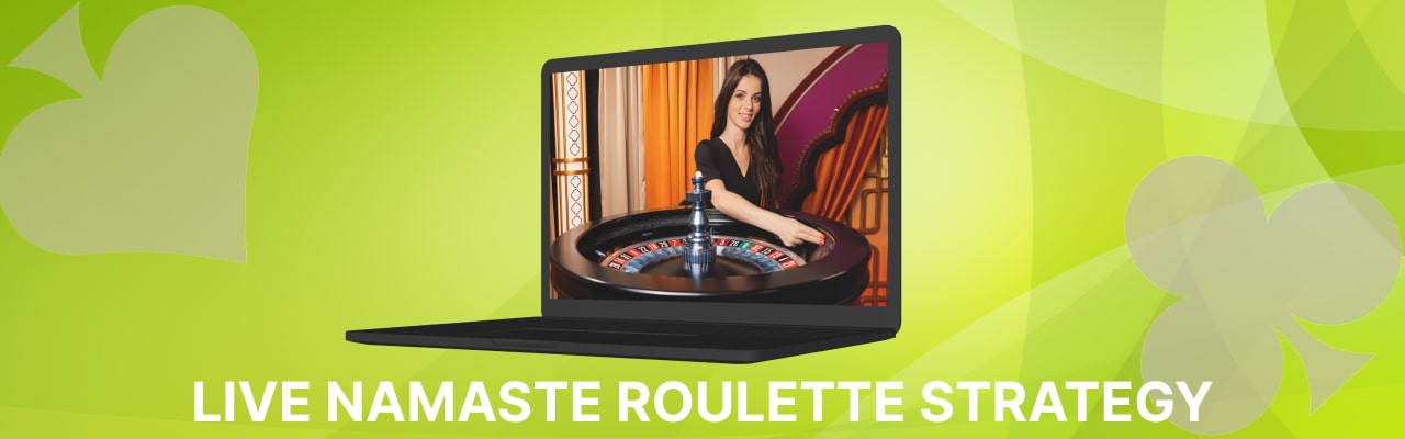 Live namaste roulette strategy