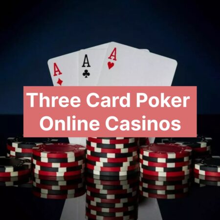 Three Card Poker Online Casinos