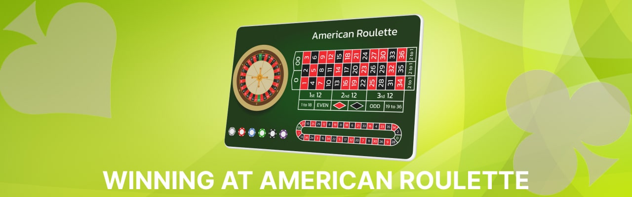 Winning strategies at american roulette