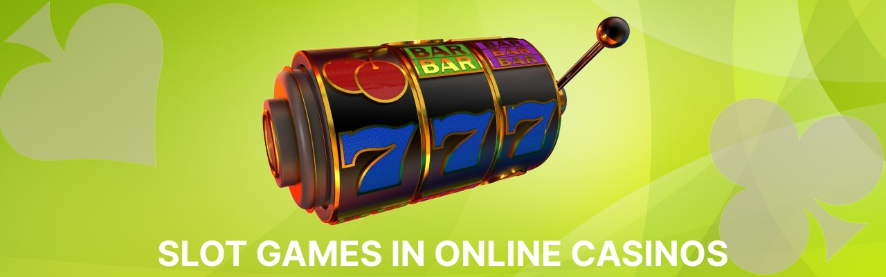 Slot games in online casinos