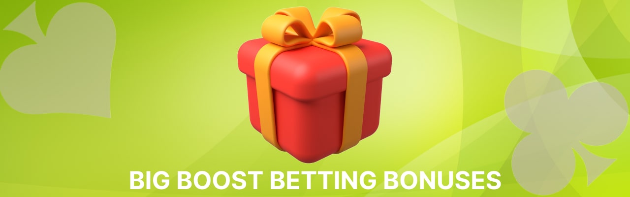 Big boost betting bonuses